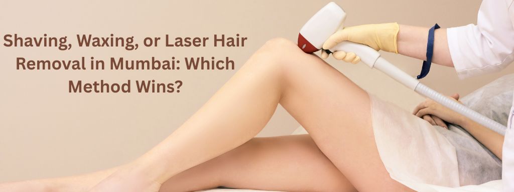 Laser Hair Removal in Mumbai